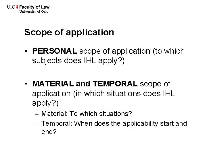 Scope of application • PERSONAL scope of application (to which subjects does IHL apply?