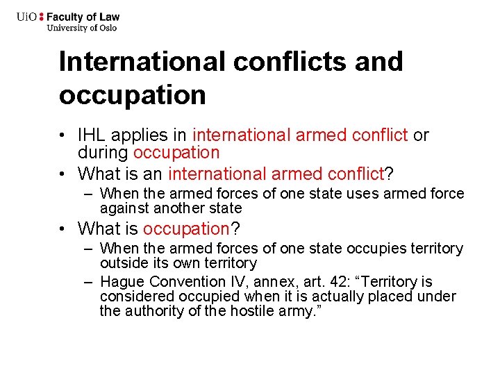 International conflicts and occupation • IHL applies in international armed conflict or during occupation