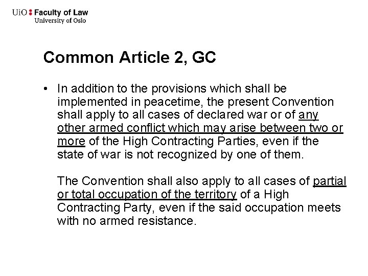 Common Article 2, GC • In addition to the provisions which shall be implemented