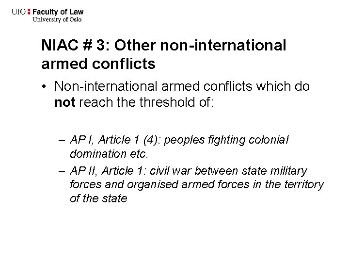 NIAC # 3: Other non-international armed conflicts • Non-international armed conflicts which do not