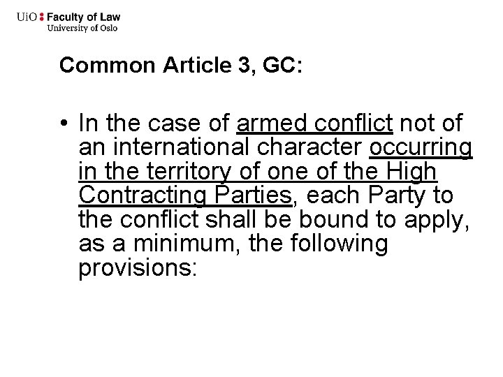 Common Article 3, GC: • In the case of armed conflict not of an