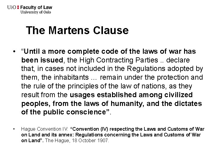 The Martens Clause • “Until a more complete code of the laws of war
