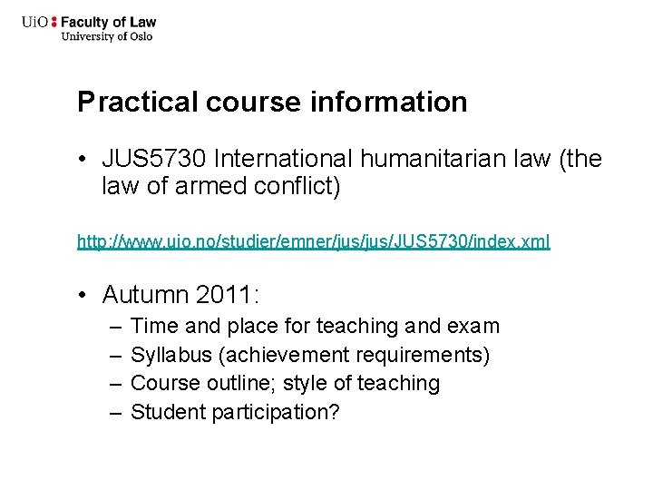 Practical course information • JUS 5730 International humanitarian law (the law of armed conflict)