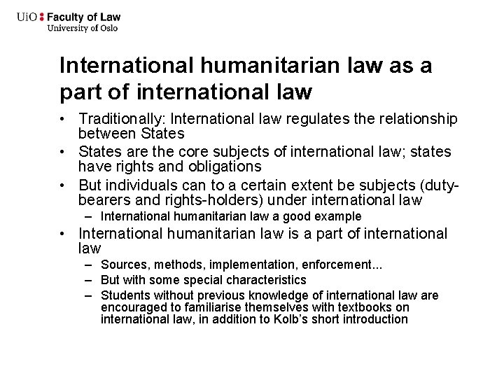 International humanitarian law as a part of international law • Traditionally: International law regulates