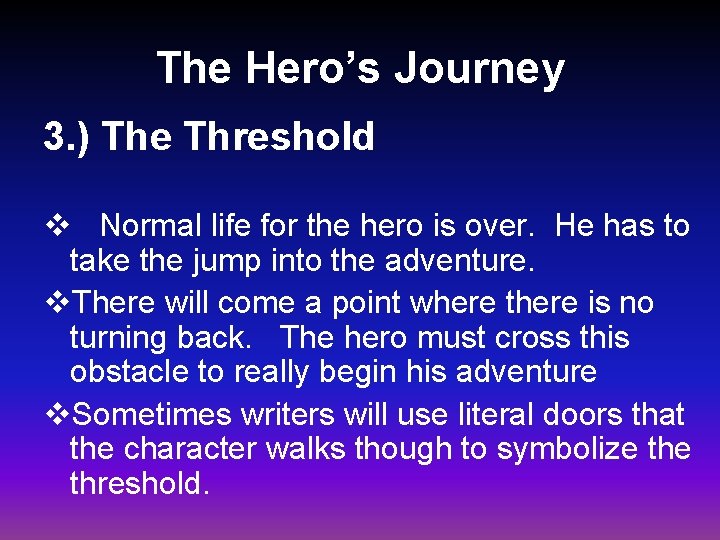 The Hero’s Journey 3. ) The Threshold v Normal life for the hero is