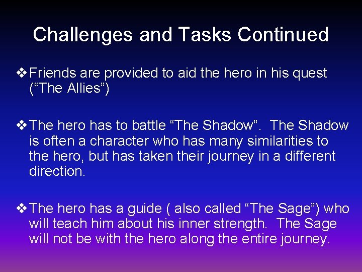 Challenges and Tasks Continued v Friends are provided to aid the hero in his