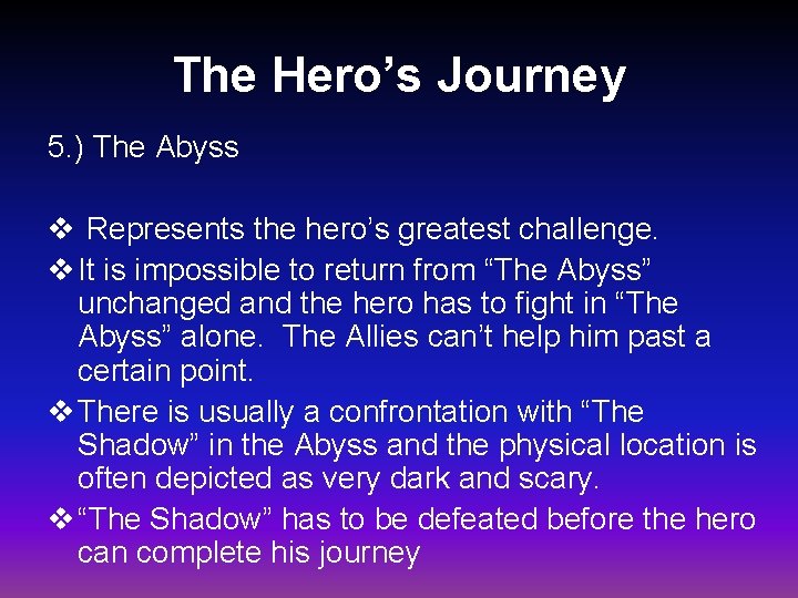 The Hero’s Journey 5. ) The Abyss v Represents the hero’s greatest challenge. v