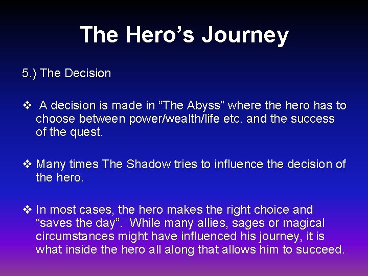 The Hero’s Journey 5. ) The Decision v A decision is made in “The