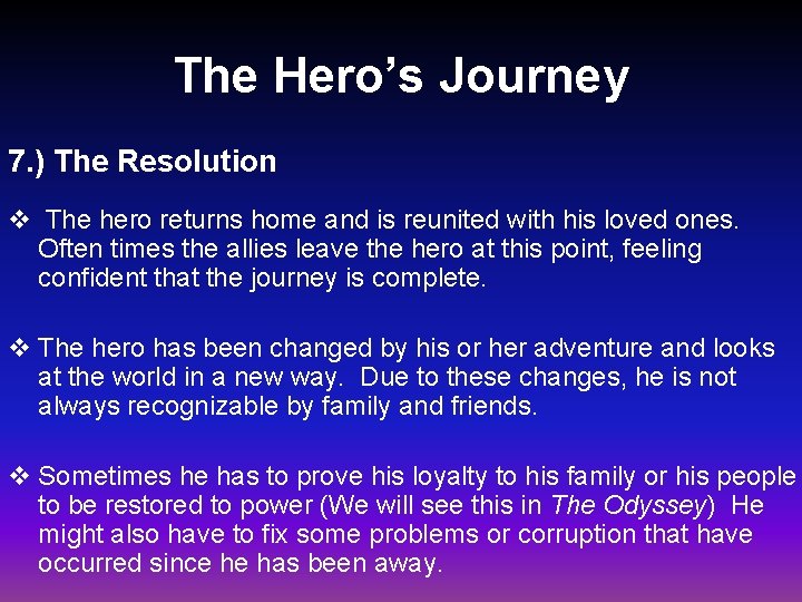 The Hero’s Journey 7. ) The Resolution v The hero returns home and is