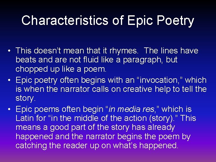 Characteristics of Epic Poetry • This doesn’t mean that it rhymes. The lines have