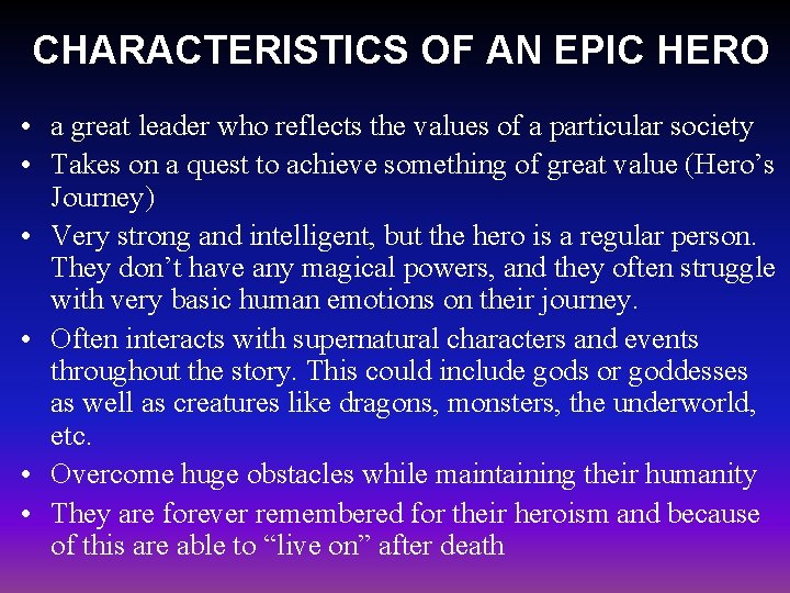 CHARACTERISTICS OF AN EPIC HERO • a great leader who reflects the values of