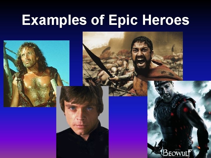 Examples of Epic Heroes 