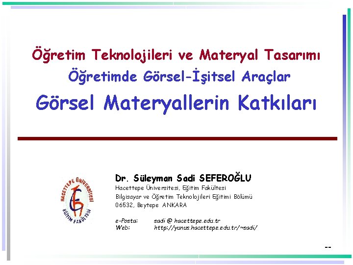 Öğretim Teknolojileri ve Materyal Tasarımı Öğretimde Görsel-İşitsel Araçlar Görsel Materyallerin Katkıları Dr. Süleyman Sadi