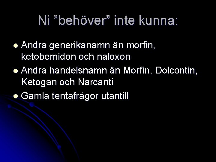 Ni ”behöver” inte kunna: Andra generikanamn än morfin, ketobemidon och naloxon l Andra handelsnamn