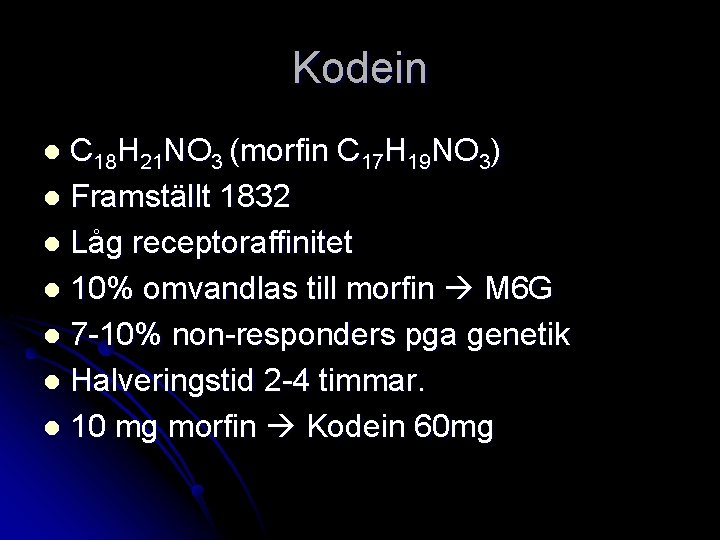 Kodein C 18 H 21 NO 3 (morfin C 17 H 19 NO 3)