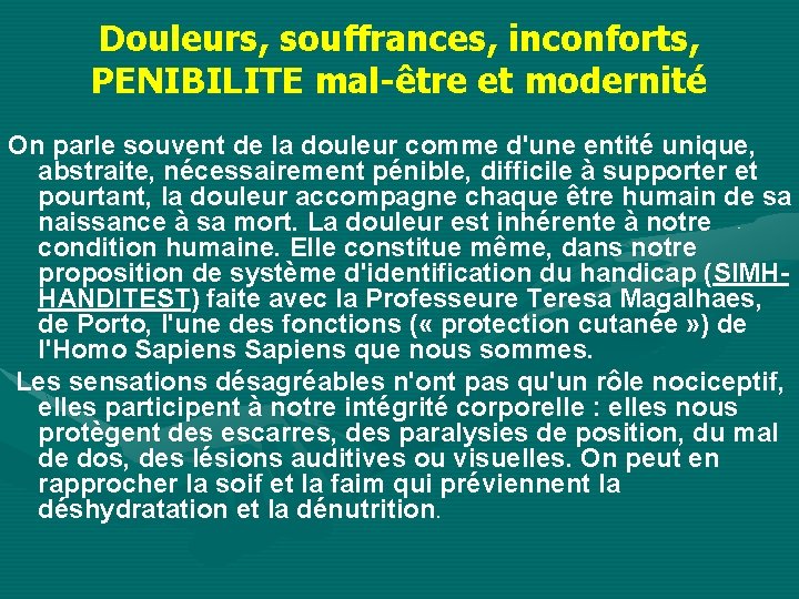 Douleurs, souffrances, inconforts, PENIBILITE mal-être et modernité On parle souvent de la douleur comme