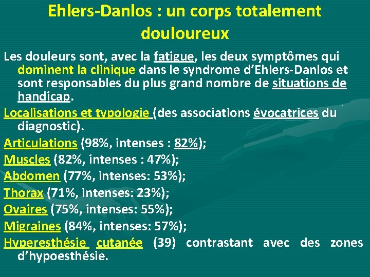 Ehlers-Danlos : un corps totalement douloureux Les douleurs sont, avec la fatigue, les deux