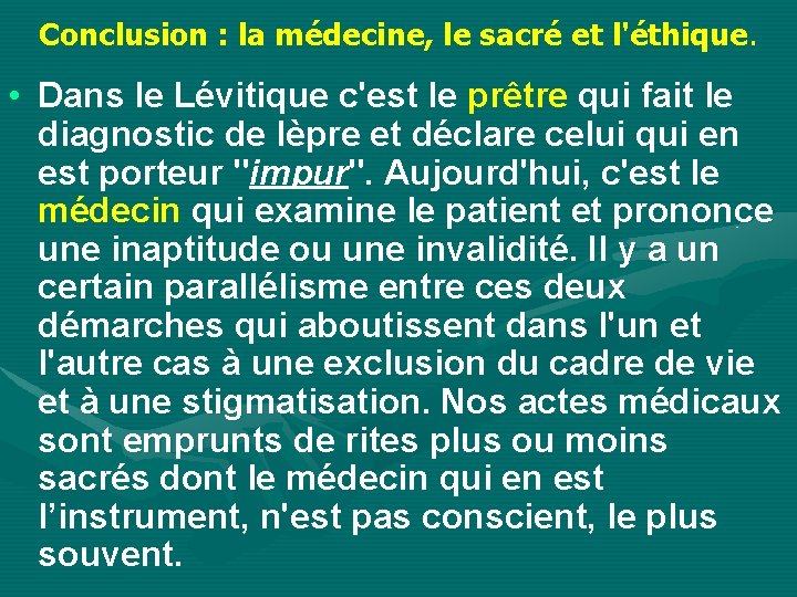 Conclusion : la médecine, le sacré et l'éthique. • Dans le Lévitique c'est le