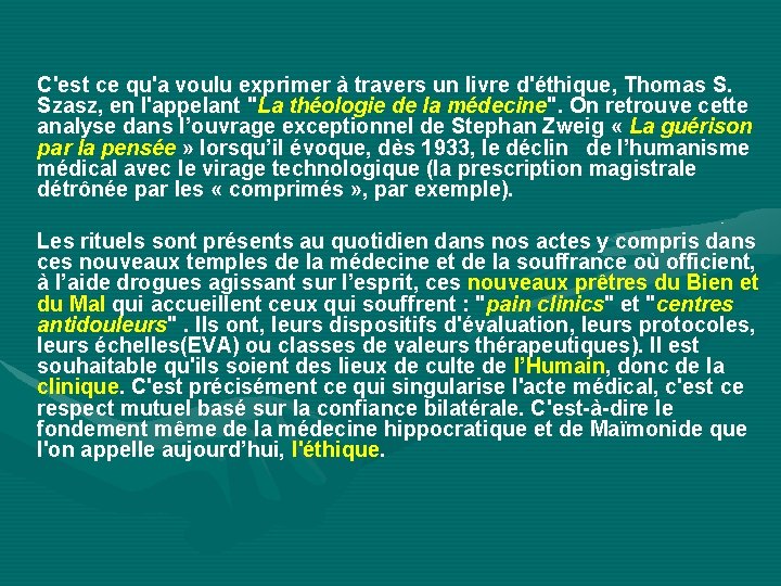 C'est ce qu'a voulu exprimer à travers un livre d'éthique, Thomas S. Szasz, en