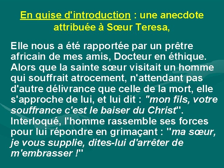 En guise d'introduction : une anecdote attribuée à Sœur Teresa, Elle nous a été