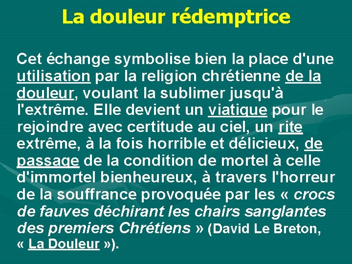 La douleur rédemptrice Cet échange symbolise bien la place d'une utilisation par la religion