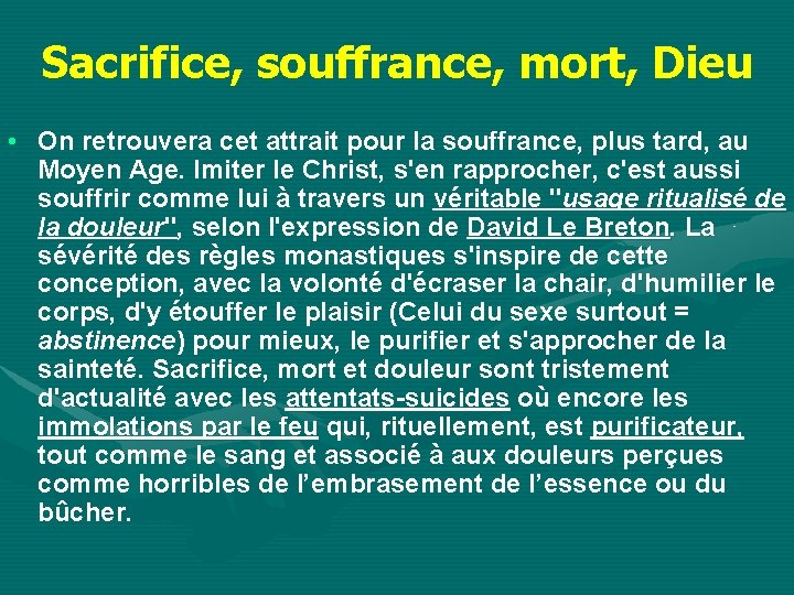 Sacrifice, souffrance, mort, Dieu • On retrouvera cet attrait pour la souffrance, plus tard,