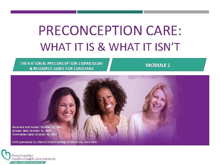 PRECONCEPTION CARE: WHAT IT IS & WHAT IT ISN’T THE NATIONAL PRECONCEPTION CURRICULUM &