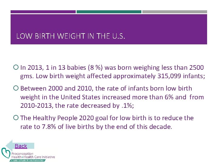 LOW BIRTH WEIGHT IN THE U. S. In 2013, 1 in 13 babies (8