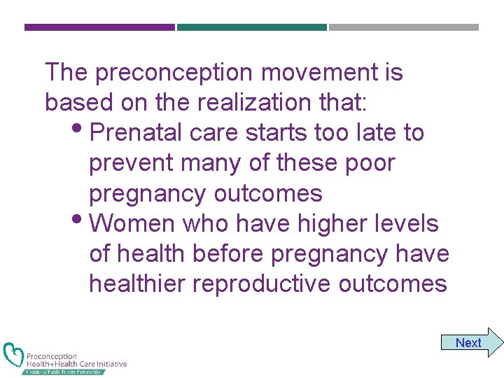 The preconception movement is based on the realization that: • Prenatal care starts too