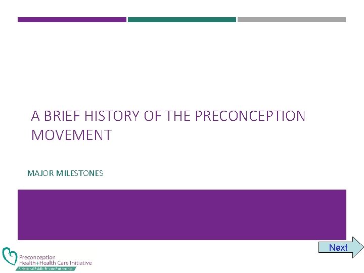 A BRIEF HISTORY OF THE PRECONCEPTION MOVEMENT MAJOR MILESTONES Next 