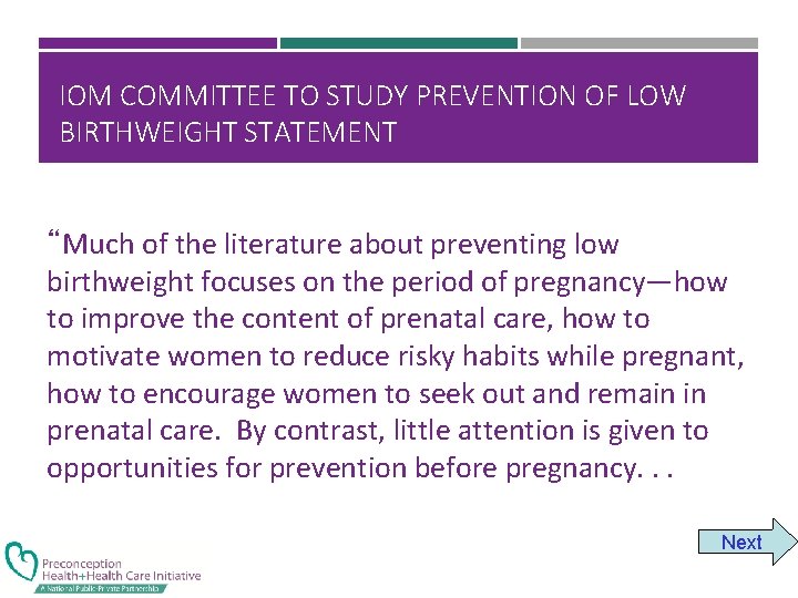 IOM COMMITTEE TO STUDY PREVENTION OF LOW BIRTHWEIGHT STATEMENT “Much of the literature about