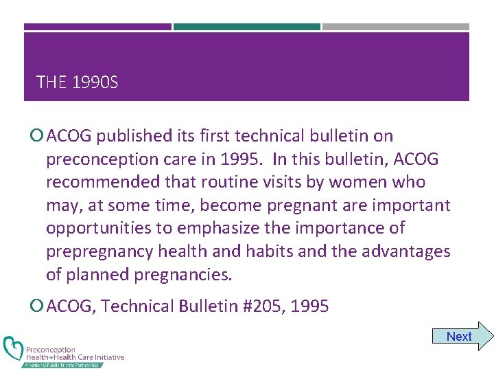 THE 1990 S ACOG published its first technical bulletin on preconception care in 1995.