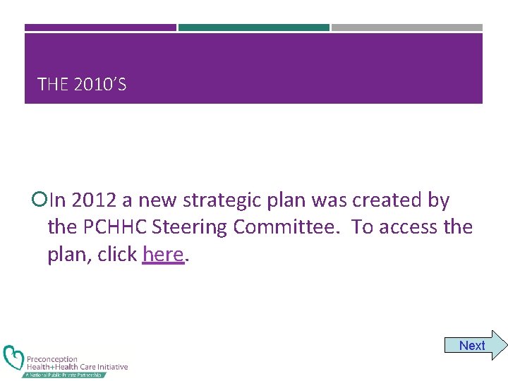 THE 2010’S In 2012 a new strategic plan was created by the PCHHC Steering