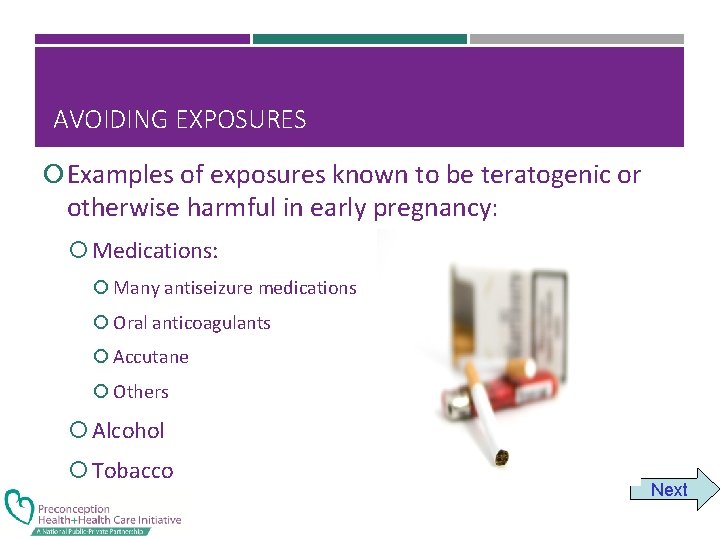 AVOIDING EXPOSURES Examples of exposures known to be teratogenic or otherwise harmful in early