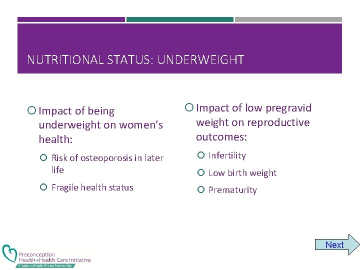 NUTRITIONAL STATUS: UNDERWEIGHT Impact of being Impact of low pregravid underweight on women’s health: