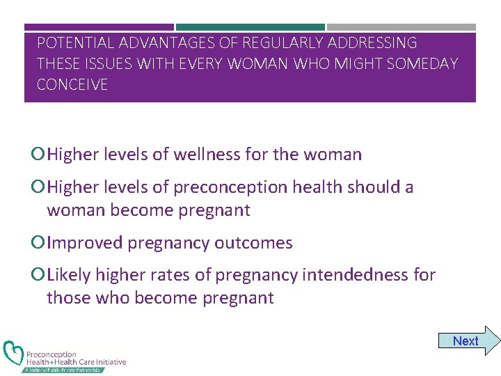 POTENTIAL ADVANTAGES OF REGULARLY ADDRESSING THESE ISSUES WITH EVERY WOMAN WHO MIGHT SOMEDAY CONCEIVE