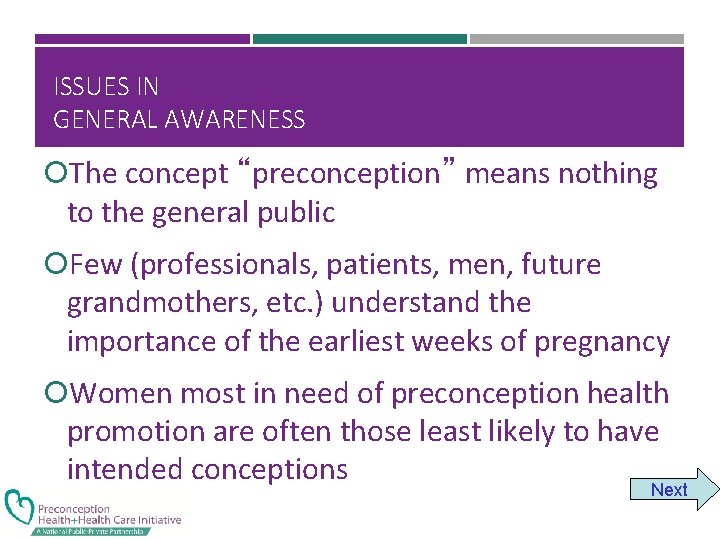 ISSUES IN GENERAL AWARENESS The concept “preconception” means nothing to the general public Few