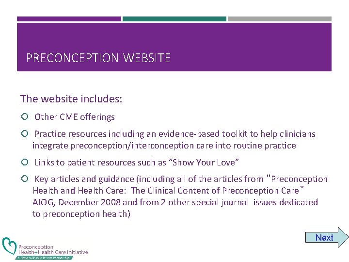 PRECONCEPTION WEBSITE The website includes: Other CME offerings Practice resources including an evidence-based toolkit