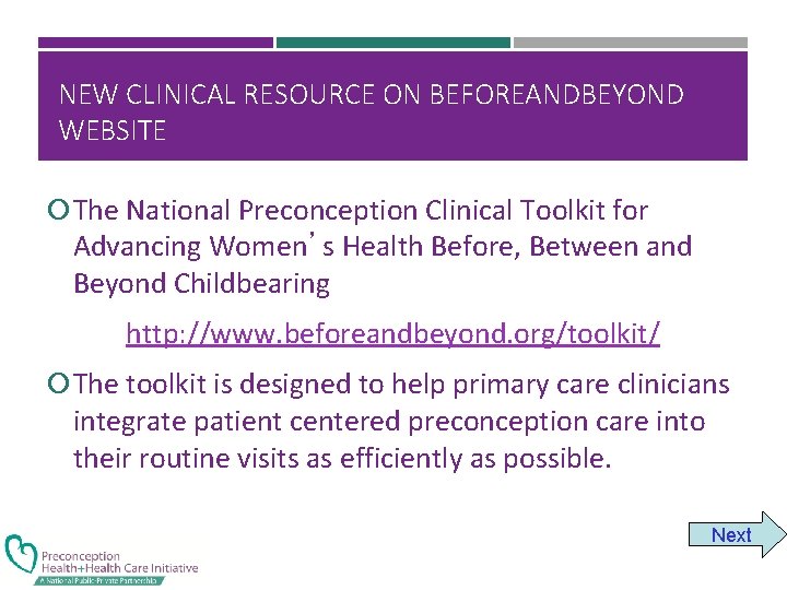 NEW CLINICAL RESOURCE ON BEFOREANDBEYOND WEBSITE The National Preconception Clinical Toolkit for Advancing Women’s