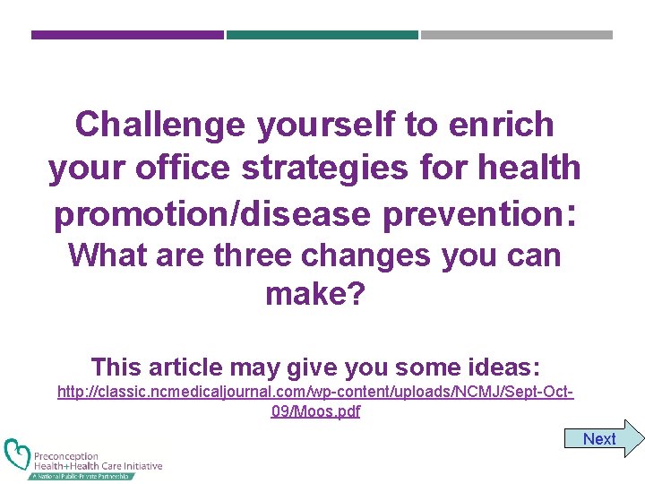 Challenge yourself to enrich your office strategies for health promotion/disease prevention: What are three