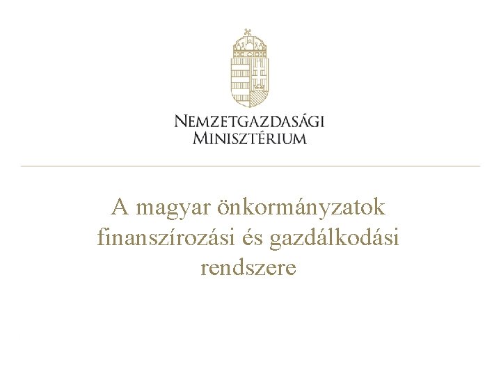 A magyar önkormányzatok finanszírozási és gazdálkodási rendszere 