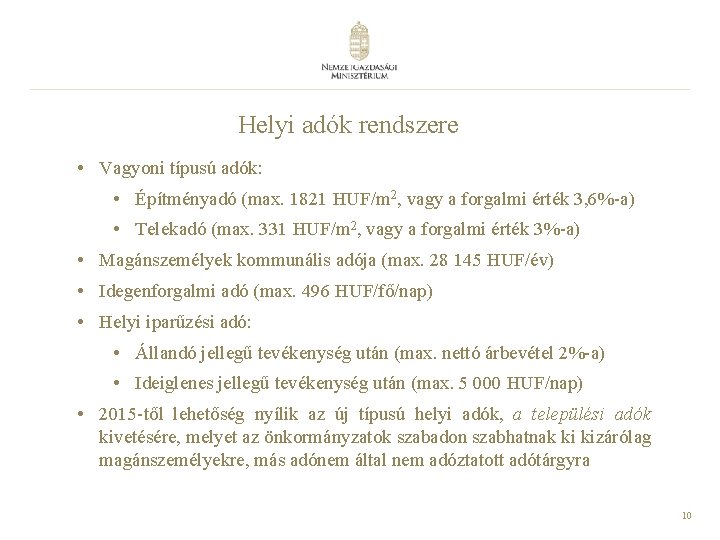 Helyi adók rendszere • Vagyoni típusú adók: • Építményadó (max. 1821 HUF/m 2, vagy