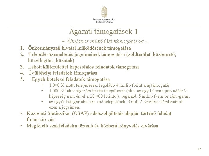 Ágazati támogatások 1. - Általános működési támogatások 1. Önkormányzati hivatal működésének támogatása 2. Településüzemeltetés