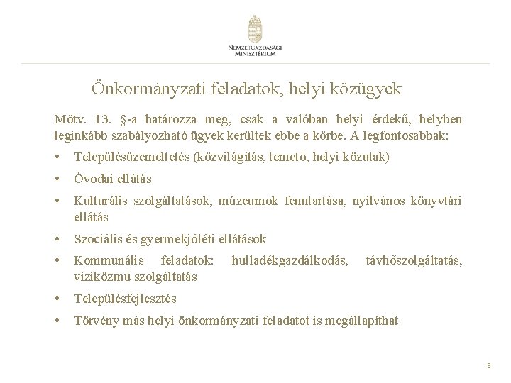 Önkormányzati feladatok, helyi közügyek Mötv. 13. §-a határozza meg, csak a valóban helyi érdekű,