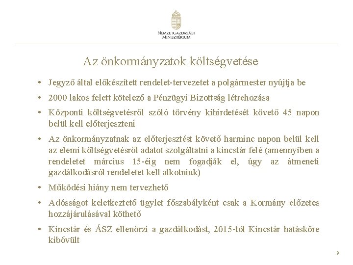 Az önkormányzatok költségvetése • Jegyző által előkészített rendelet-tervezetet a polgármester nyújtja be • 2000