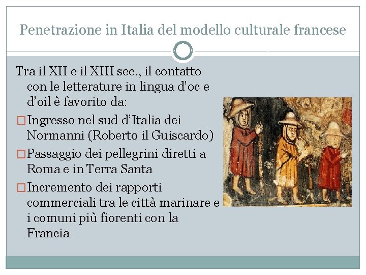 Penetrazione in Italia del modello culturale francese Tra il XII e il XIII sec.