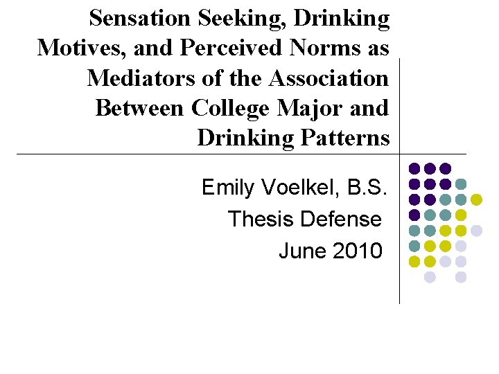Sensation Seeking, Drinking Motives, and Perceived Norms as Mediators of the Association Between College
