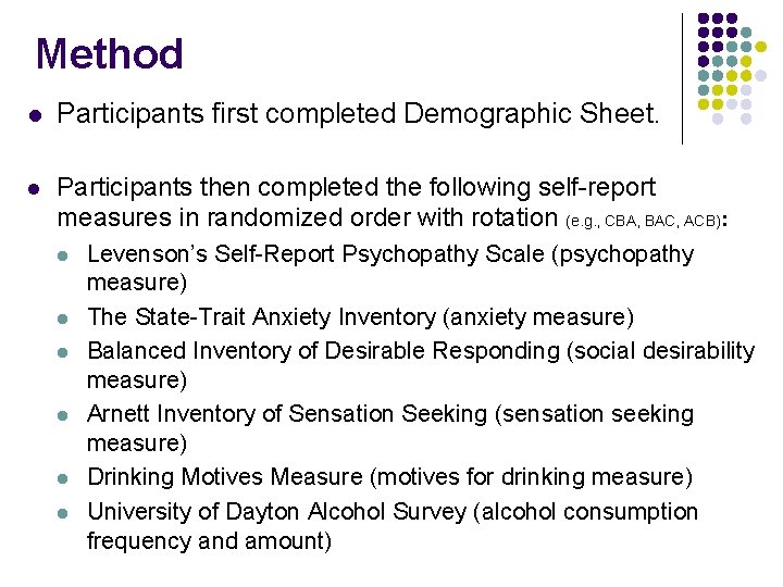 Method l Participants first completed Demographic Sheet. l Participants then completed the following self-report