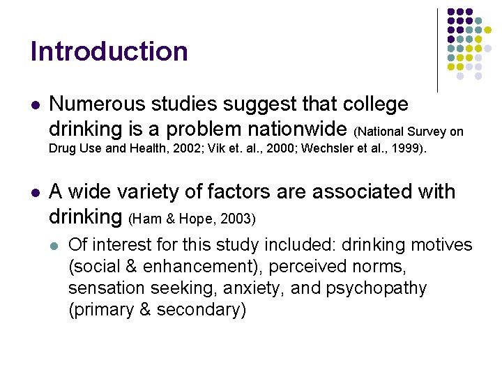 Introduction l Numerous studies suggest that college drinking is a problem nationwide (National Survey