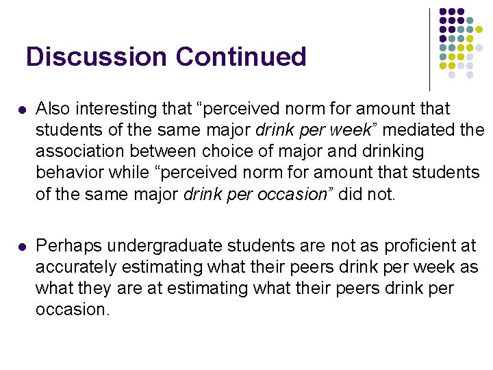 Discussion Continued l Also interesting that “perceived norm for amount that students of the